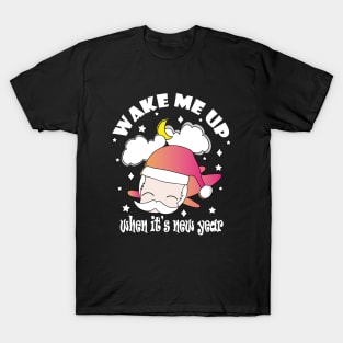 New Year Wake Me Up When It's New Year !! T-Shirt